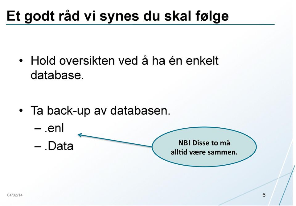 Ta back-up av databasen..enl.data NB!