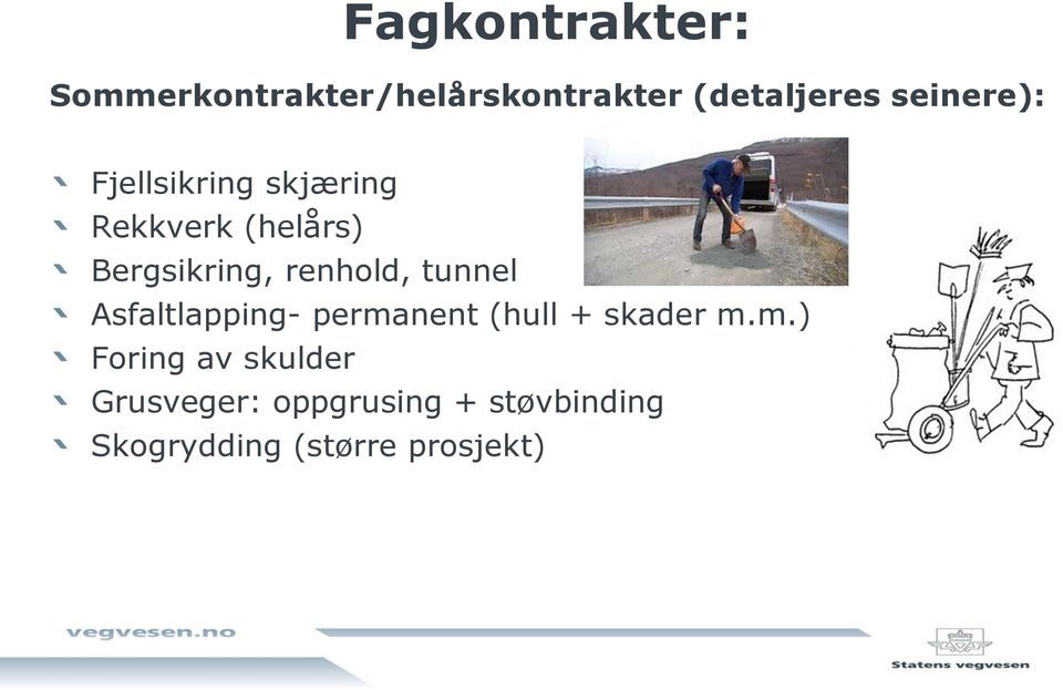 renhold, tunnel Asfaltlapping- perma