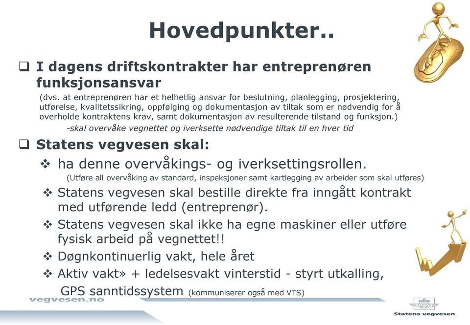 krav, samt dokumentasjon av resulterende tilstand og funksjon.