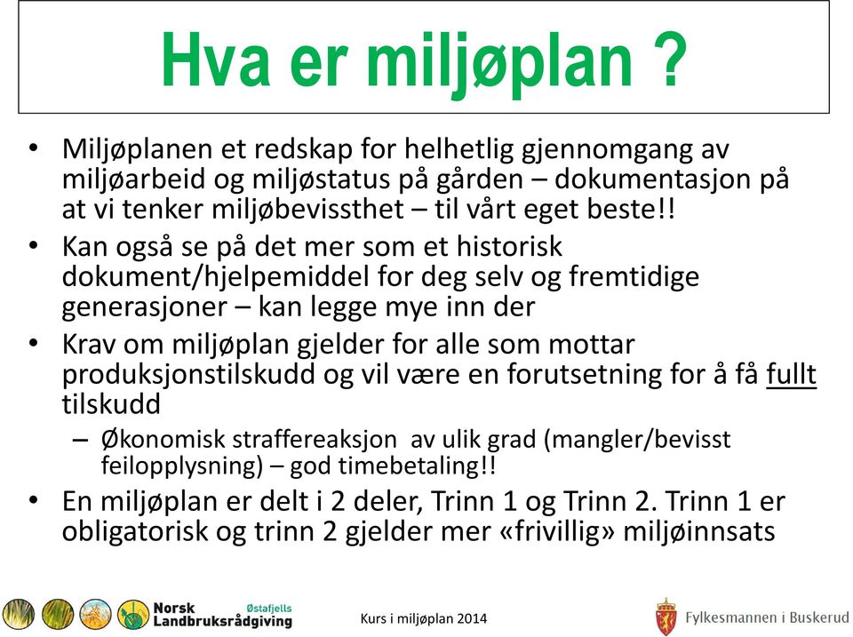 ! Kan også se på det mer som et historisk dokument/hjelpemiddel for deg selv og fremtidige generasjoner kan legge mye inn der Krav om miljøplan gjelder for alle