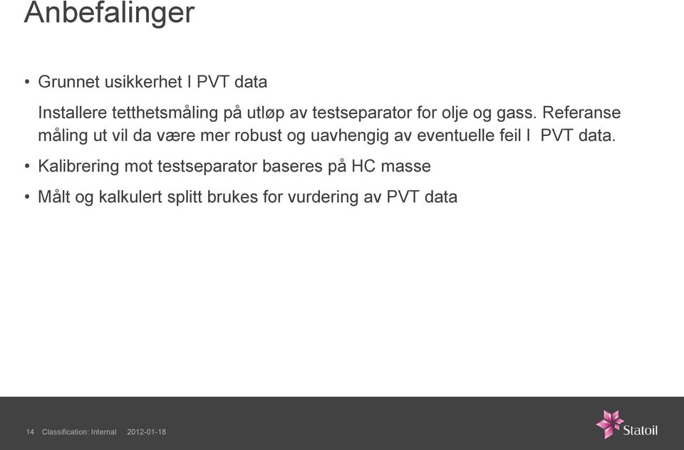 Referanse måling ut vil da være mer robust og uavhengig av eventuelle feil I