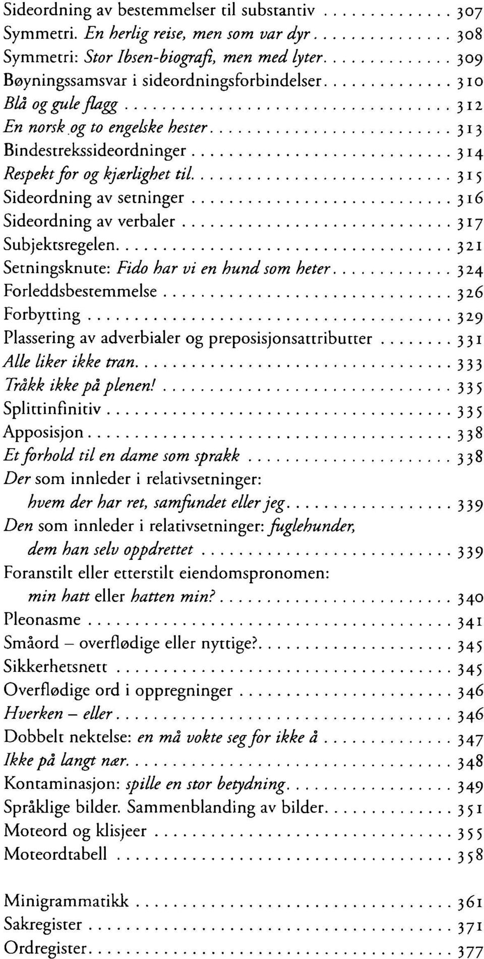 Bindestrekssideordninger 314 Respekt for og kjærlighet til.