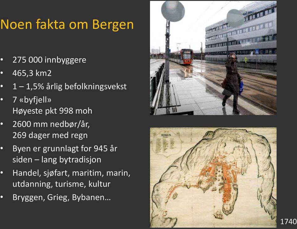 dager med regn Byen er grunnlagt for 945 år siden lang bytradisjon