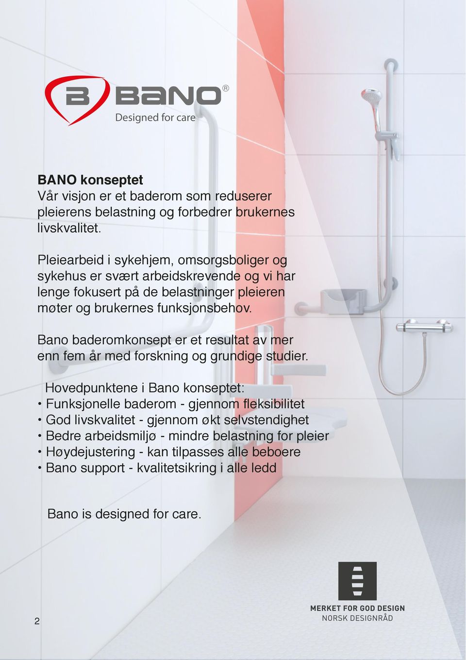 Bano baderomkonsept er et resultat av mer enn fem år med forskning og grundige studier.