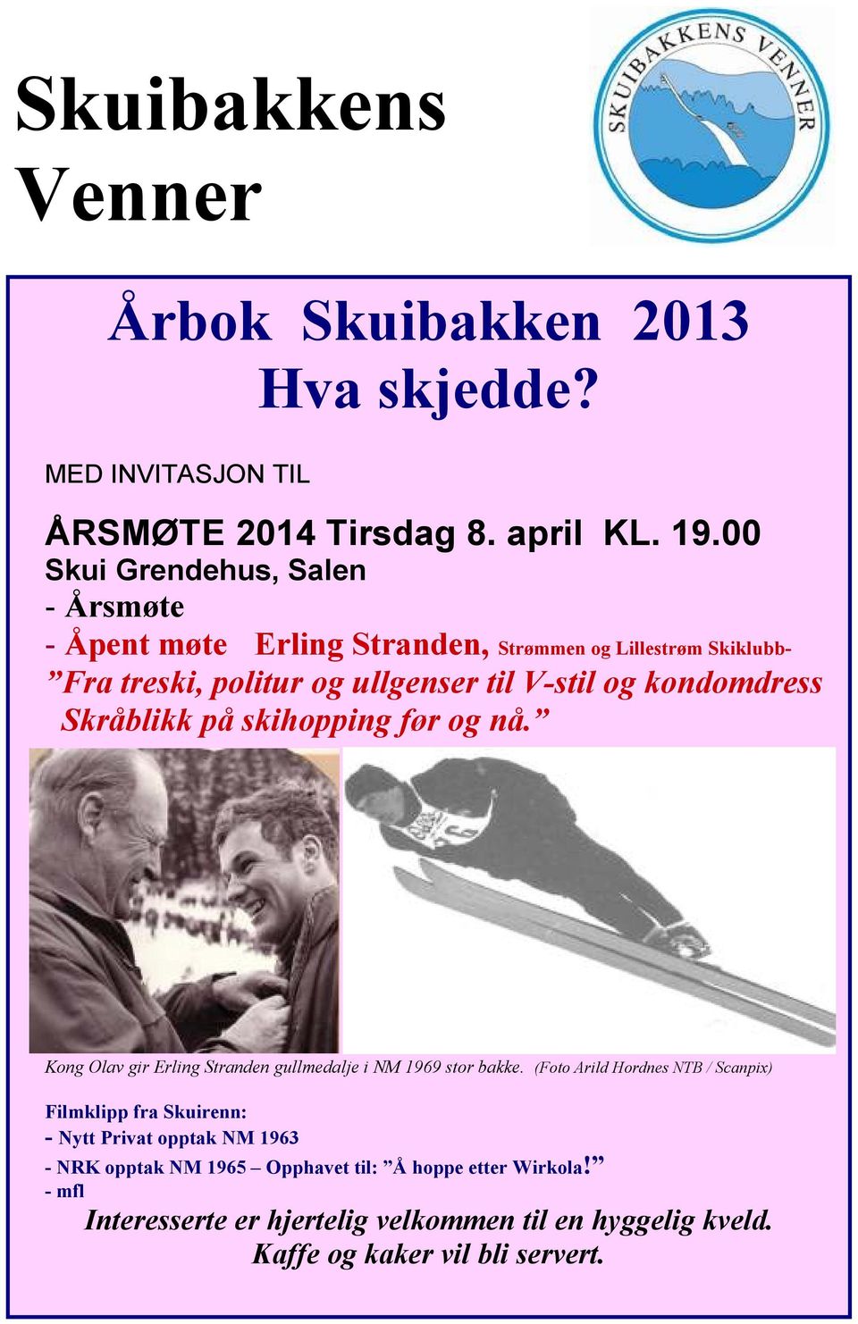 kondomdress Skråblikk på skihopping før og nå. Kong Olav gir Erling Stranden gullmedalje i NM 1969 stor bakke.