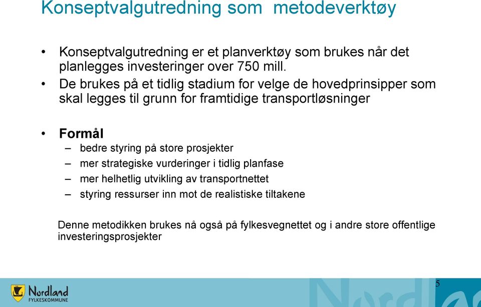 styring på store prosjekter mer strategiske vurderinger i tidlig planfase mer helhetlig utvikling av transportnettet styring ressurser