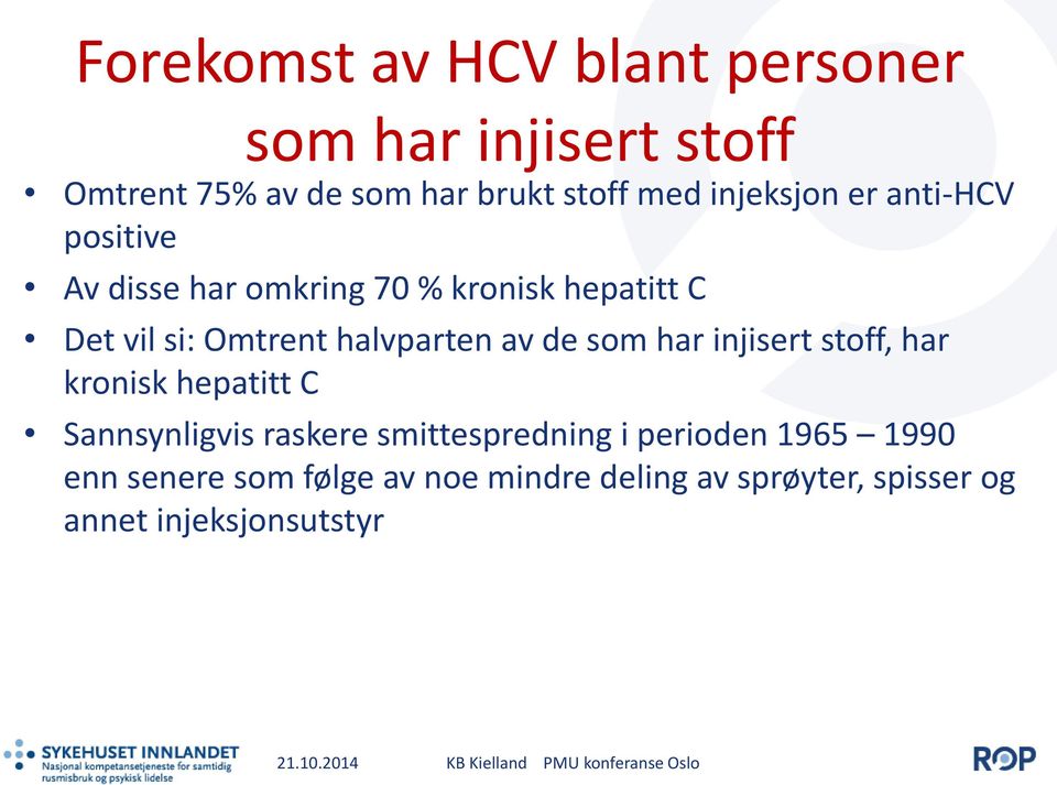 halvparten av de som har injisert stoff, har kronisk hepatitt C Sannsynligvis raskere