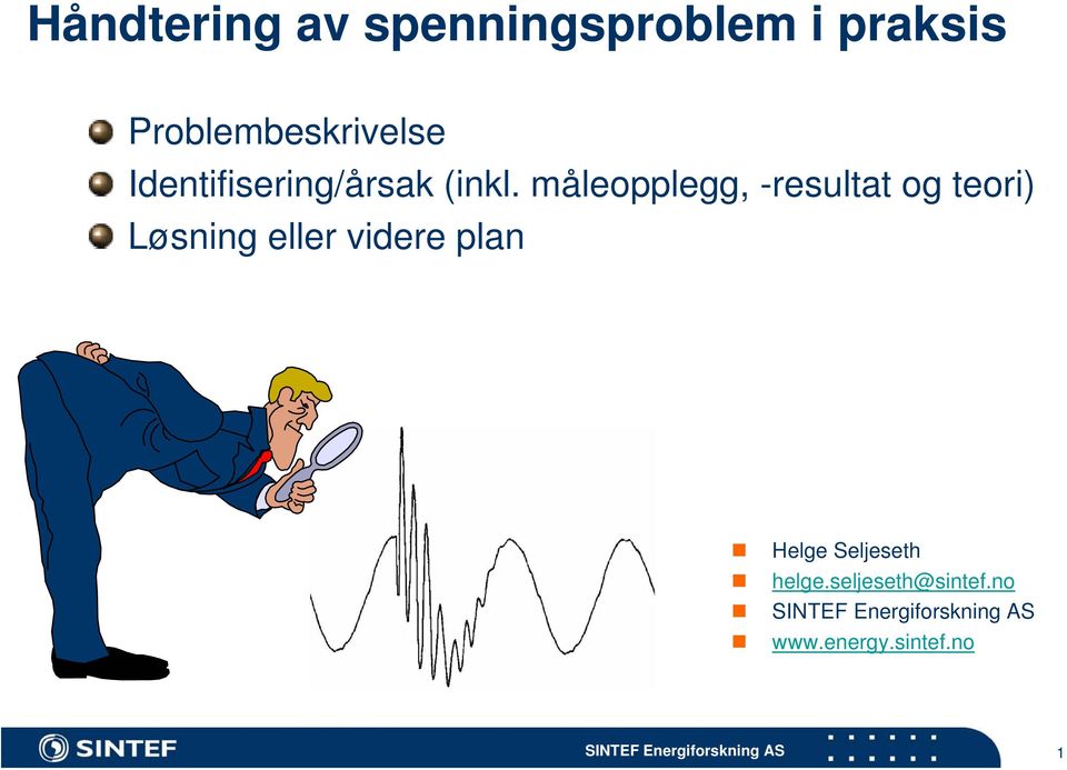 måleopplegg, -resultat og teori) Løsning eller