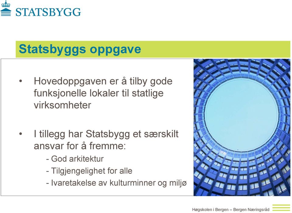 har Statsbygg et særskilt ansvar for å fremme: - God