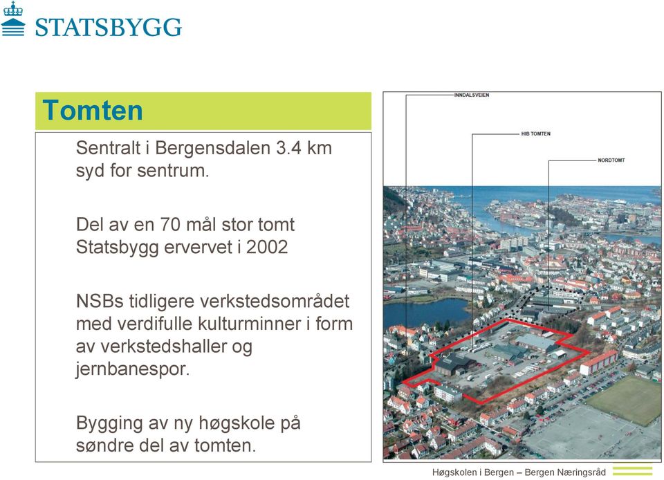 tidligere verkstedsområdet med verdifulle kulturminner i form av