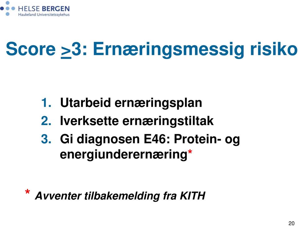 Iverksette ernæringstiltak 3.