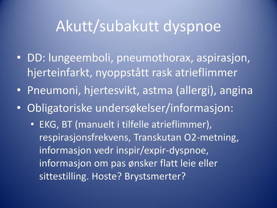 EKG, BT (manuelt i tilfelle atrieflimmer), respirasjonsfrekvens, Transkutan O2-metning, informasjon