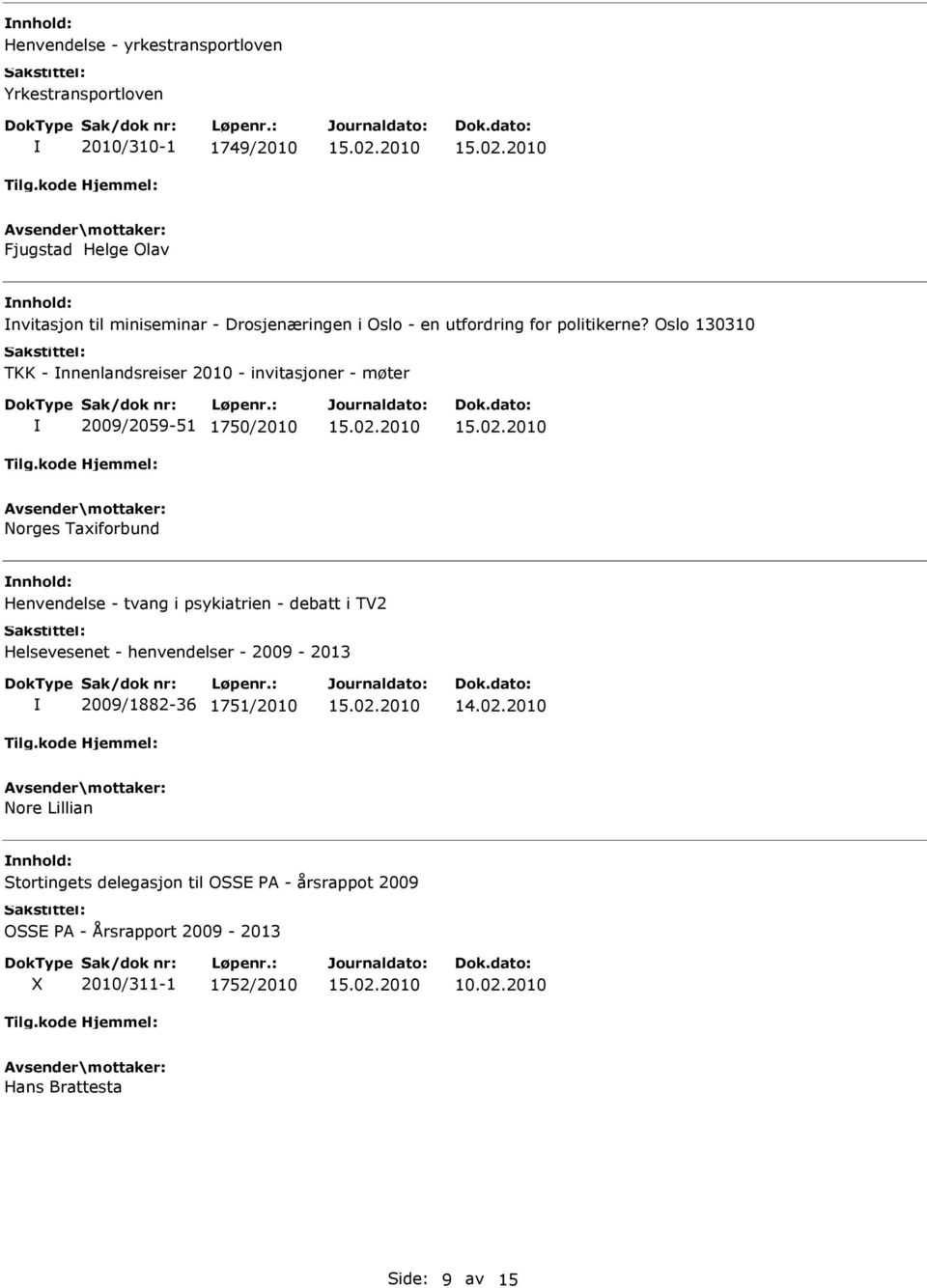 Oslo 130310 TKK - nnenlandsreiser 2010 - invitasjoner - møter 2009/2059-51 1750/2010 Norges Taxiforbund Henvendelse - tvang i psykiatrien -