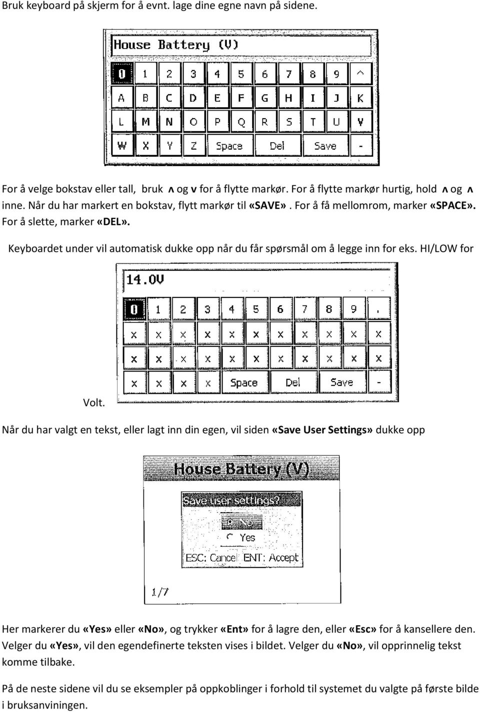 Keyboardet under vil automatisk dukke opp når du får spørsmål om å legge inn for eks. HI/LOW for Volt.