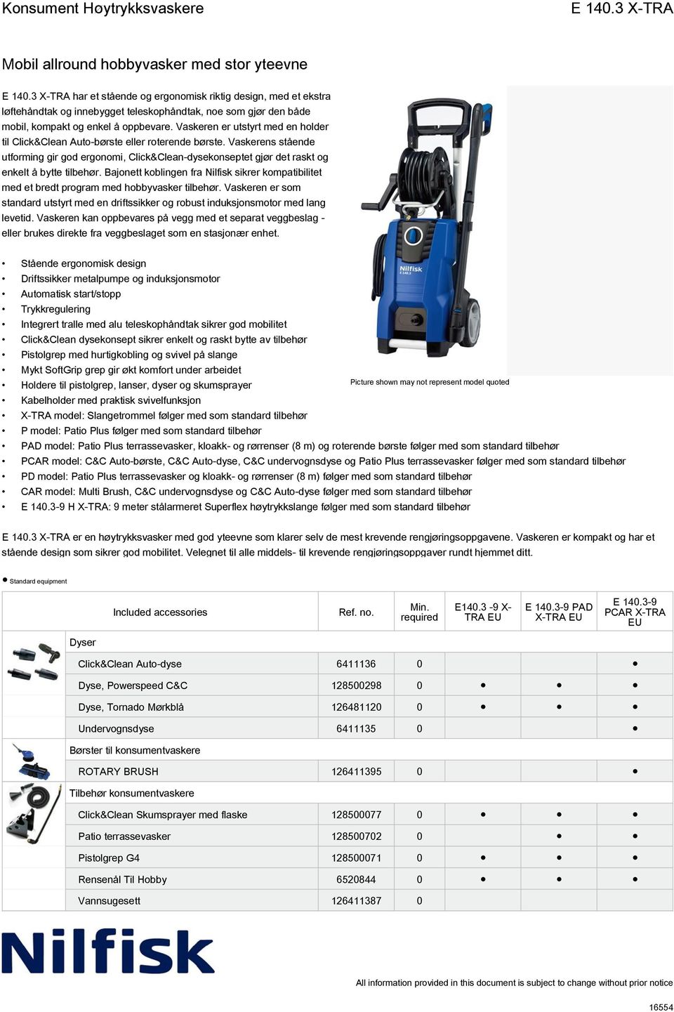 Bajonett koblingen fra Nilfisk sikrer kompatibilitet med et bredt program med hobbyvasker tilbehør. Vaskeren er som standard utstyrt med en driftssikker og robust induksjonsmotor med lang levetid.