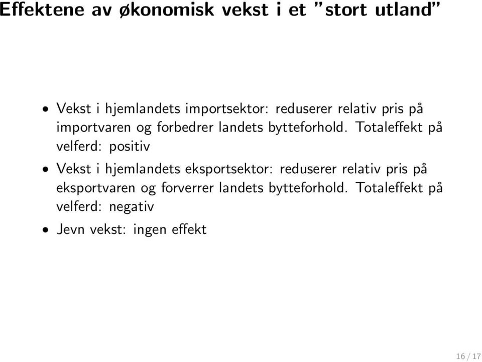 Totaleffekt på velferd: positiv Vekst i hjemlandets eksportsektor: reduserer relativ pris