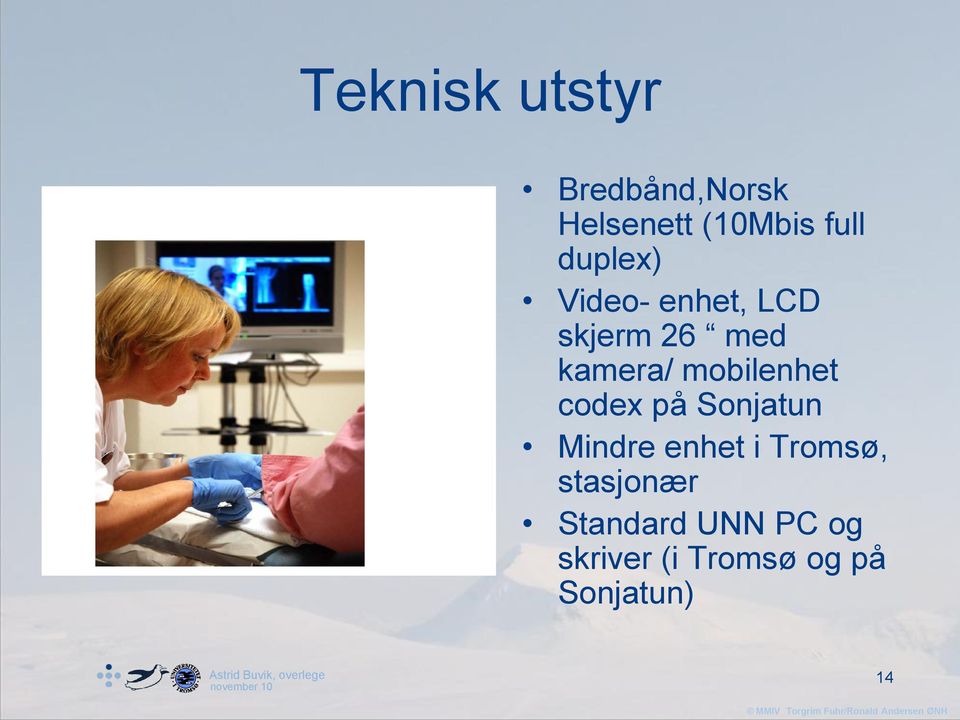Sonjatun Mindre enhet i Tromsø, stasjonær Standard UNN PC og
