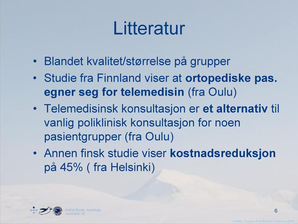 egner seg for telemedisin (fra Oulu) Telemedisinsk konsultasjon er et alternativ til