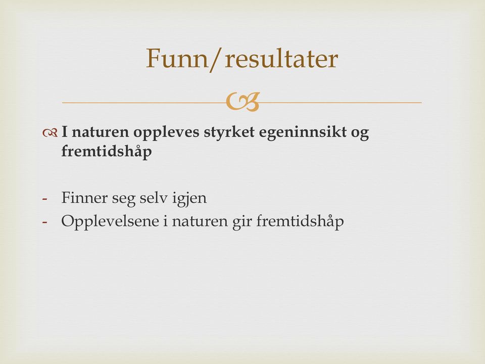 fremtidshåp - Finner seg selv