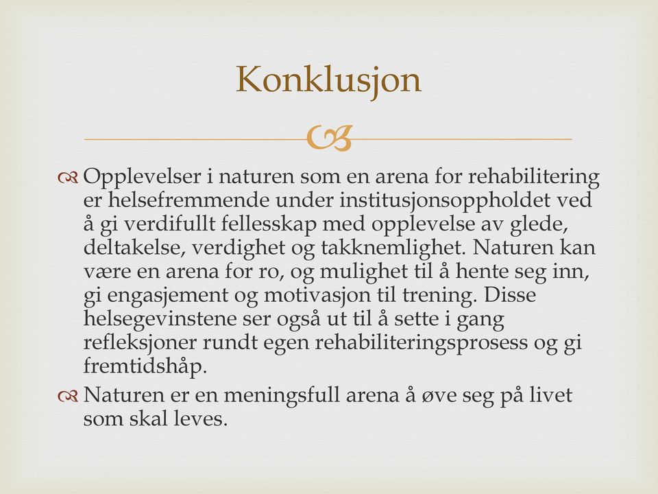 Naturen kan være en arena for ro, og mulighet til å hente seg inn, gi engasjement og motivasjon til trening.