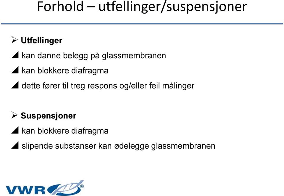 til treg respons og/eller feil målinger Suspensjoner kan