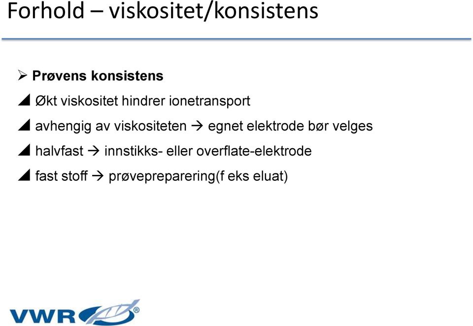 viskositeten egnet elektrode bør velges halvfast