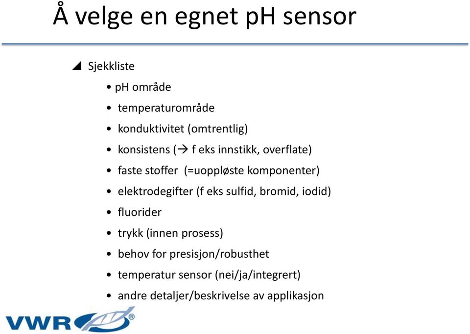 komponenter) elektrodegifter (f eks sulfid, bromid, iodid) fluorider trykk (innen