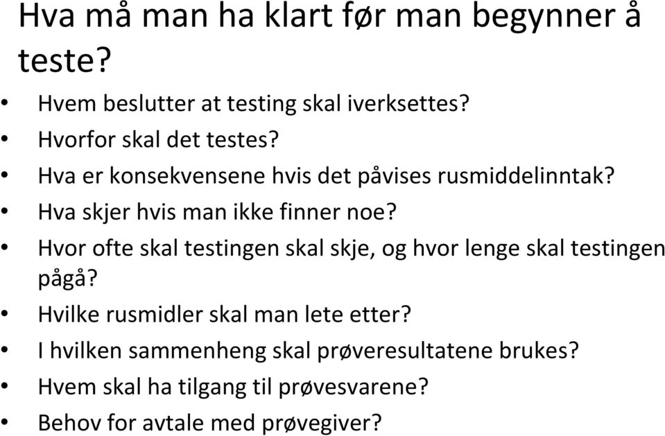 Hva skjer hvis man ikke finner noe? Hvor ofte skal testingen skal skje, og hvor lenge skal testingen pågå?