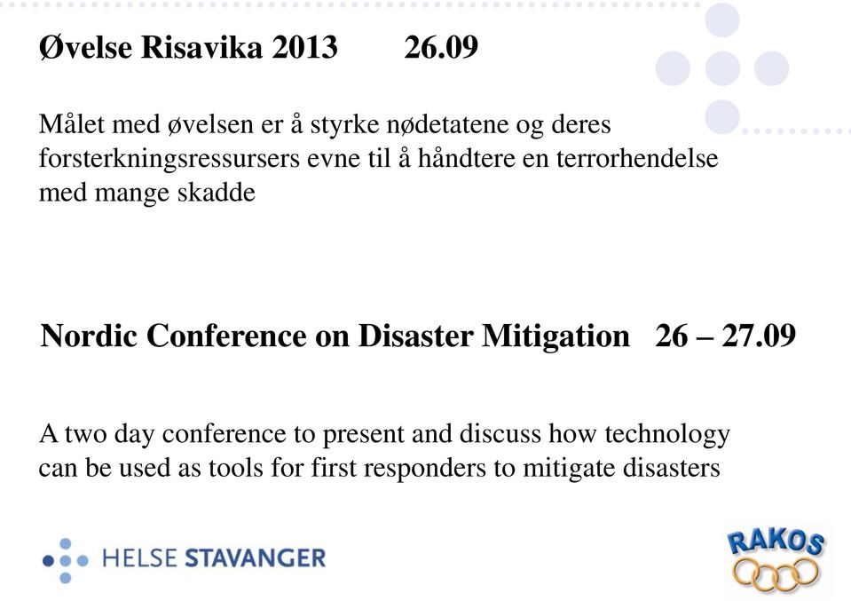 til å håndtere en terrorhendelse med mange skadde Nordic Conference on Disaster