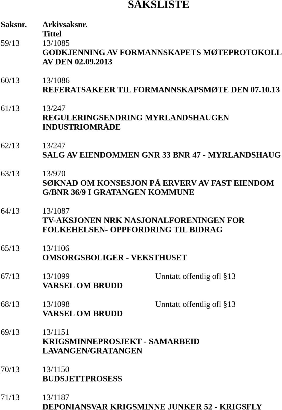 6 REFERATSAKEER TIL FORMANNSKAPSMØTE DEN 07.10.