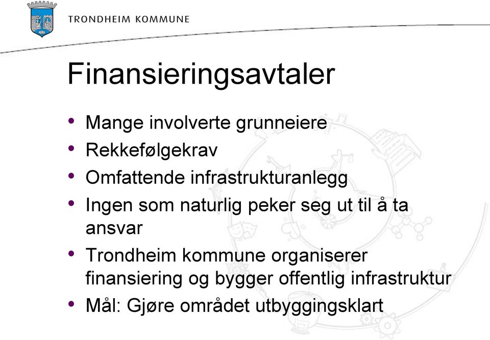 til å ta ansvar Trondheim kommune organiserer finansiering og