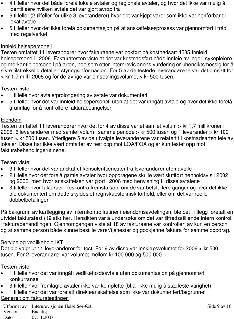 helsepersonell Testen omfattet 11 leverandører hvor fakturaene var bokført på kostnadsart 4585 Innleid helsepersonell i 2006.