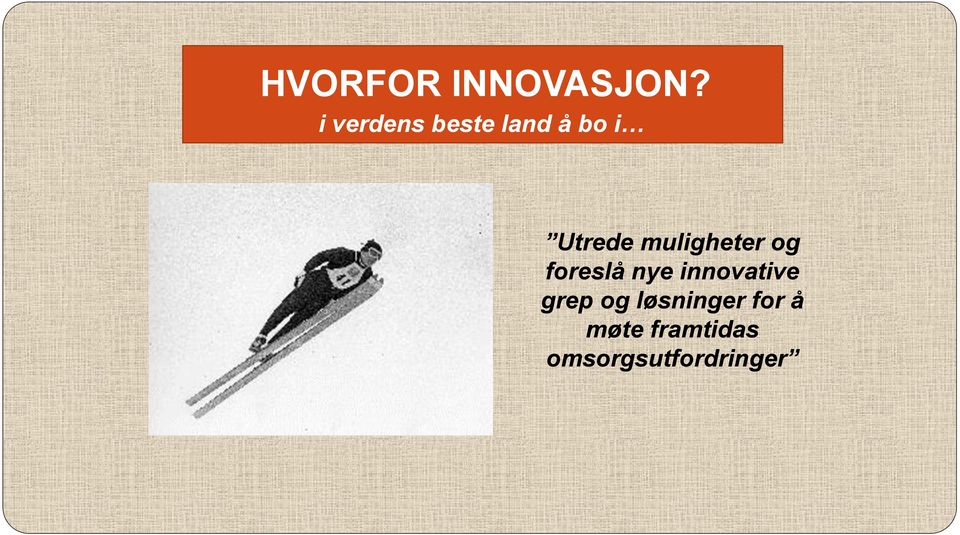 muligheter og foreslå nye innovative