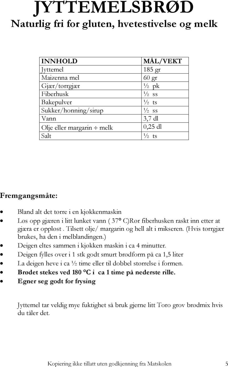 Tilsett olje/ margarin og hell alt i mikseren. (Hvis tørrgjær brukes, ha den i melblandingen.) Deigen eltes sammen i kjøkken maskin i ca 4 minutter.