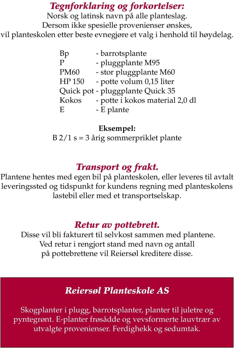 s = 3 årig sommerpriklet plante Transport og frakt.