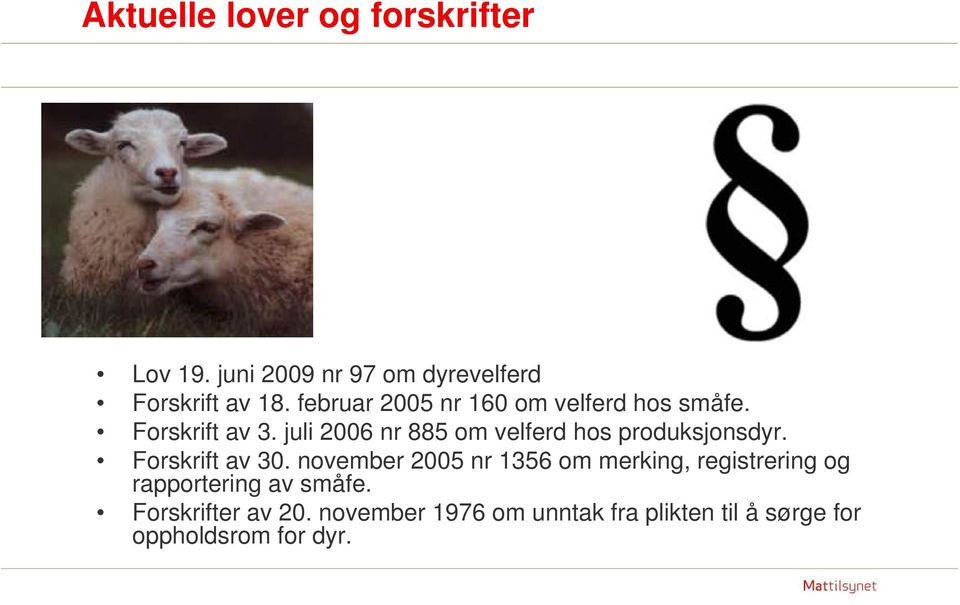 juli 2006 nr 885 om velferd hos produksjonsdyr. Forskrift av 30.