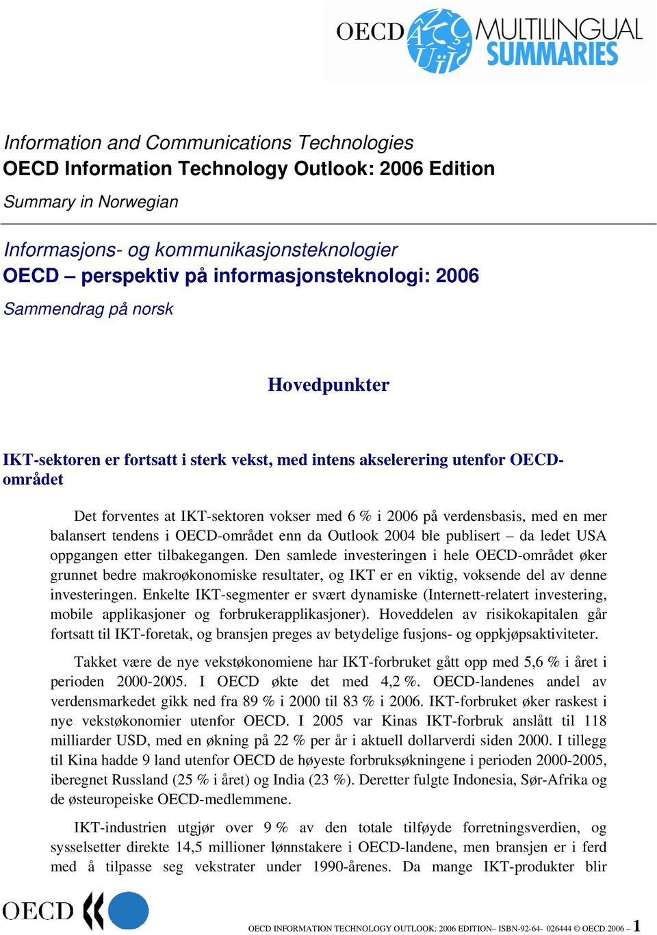 mer balansert tendens i OECD-området enn da Outlook 2004 ble publisert da ledet USA oppgangen etter tilbakegangen.