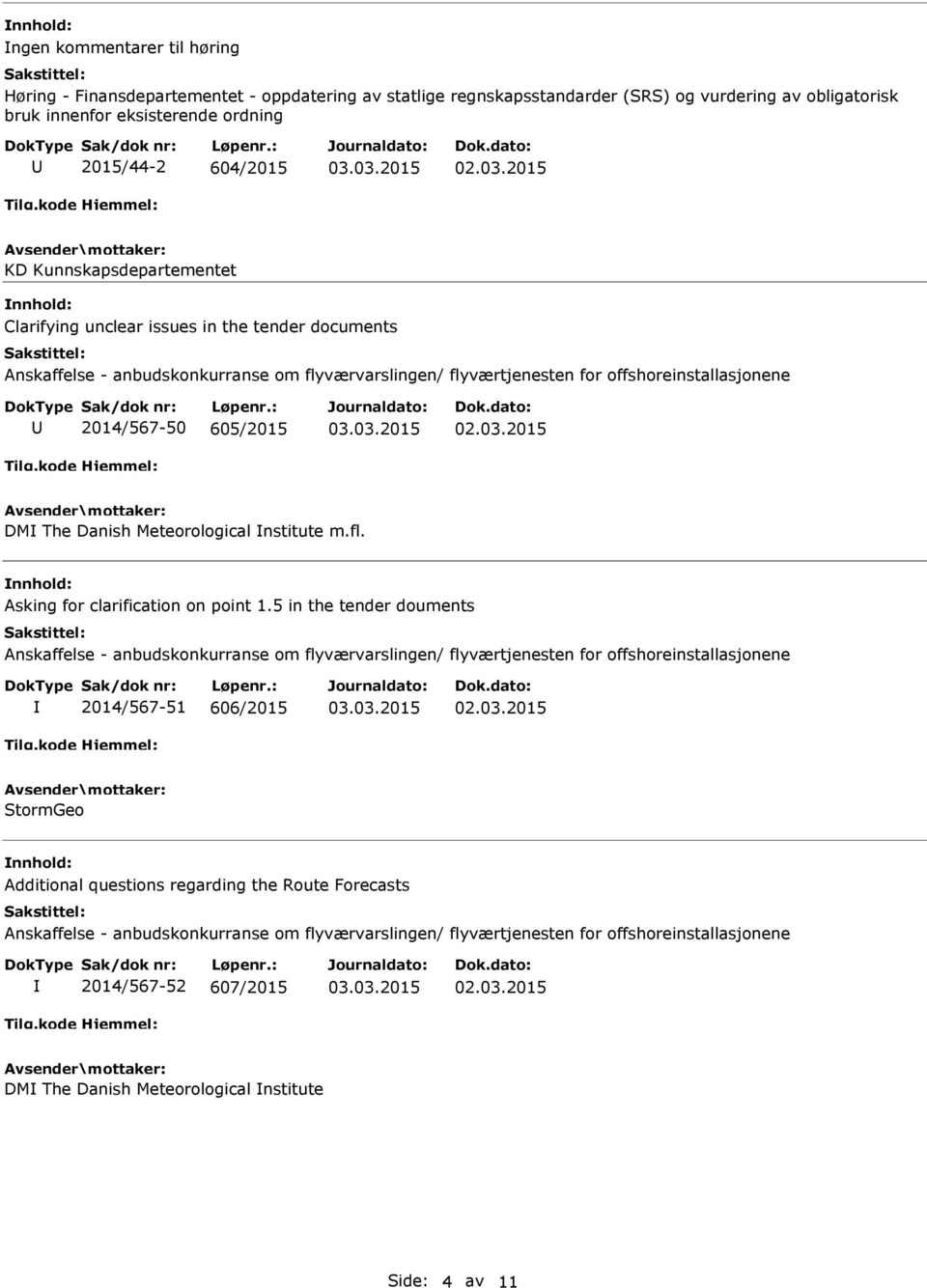 documents 2014/567-50 605/2015 DM The Danish Meteorological nstitute m.fl. Asking for clarification on point 1.