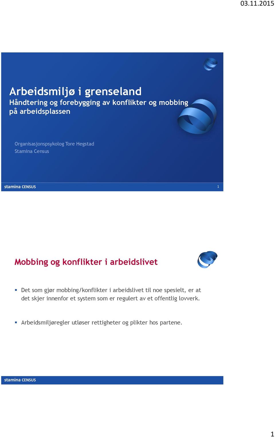 gjør mobbing/konflikter i arbeidslivet til noe spesielt, er at det skjer innenfor et system som