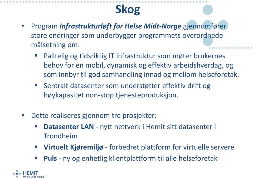 Sentralt datasenter som understøtter effektiv drift og høykapasitet non-stop tjenesteproduksjon.