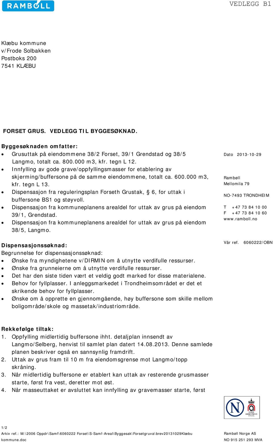 Dispensasjon fra reguleringsplan Forseth Grustak, 6, for uttak i buffersone BS1 og støyvoll. Dispensasjon fra kommuneplanens arealdel for uttak av grus på eiendom 39/1, Grendstad.