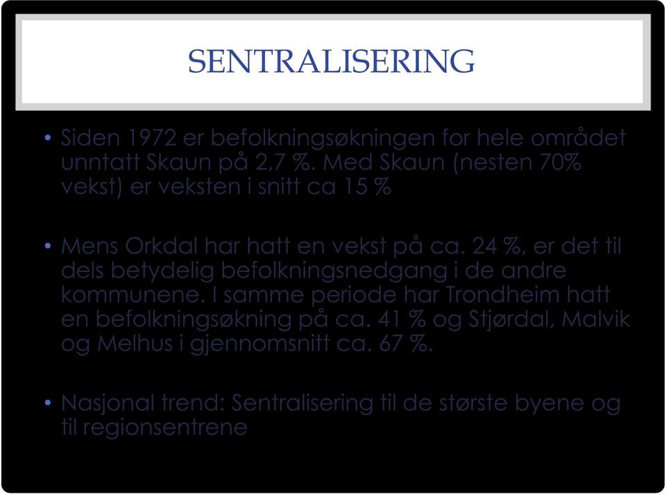 24 %, er det til dels betydelig befolkningsnedgang i de andre kommunene.