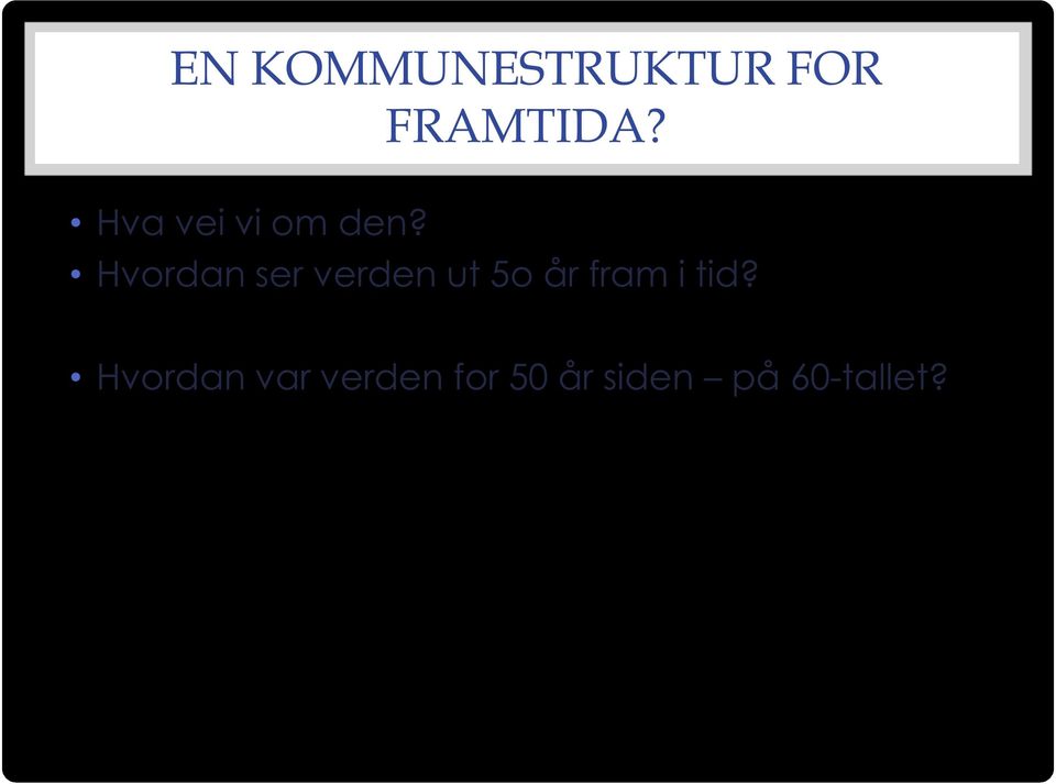 Hvordan ser verden ut 5o år fram i