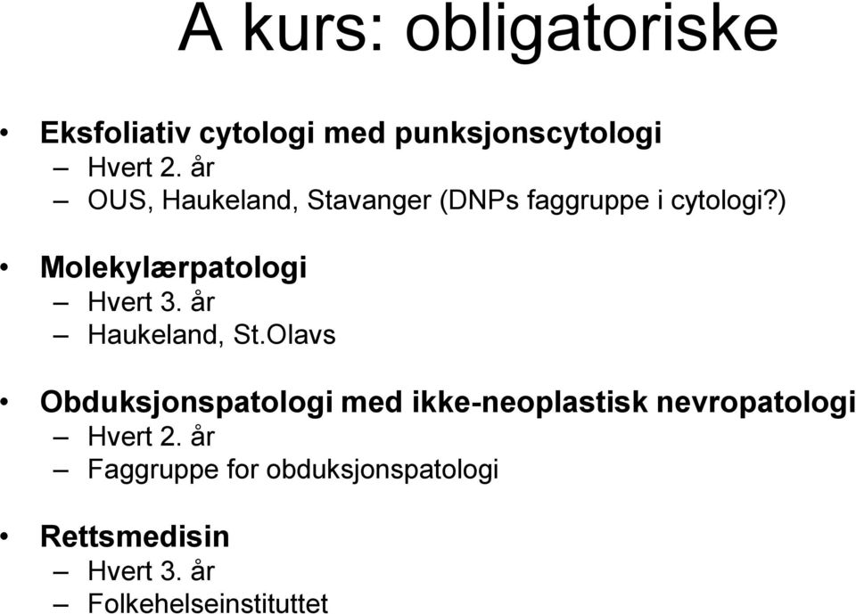 ) Molekylærpatologi Hvert 3. år Haukeland, St.