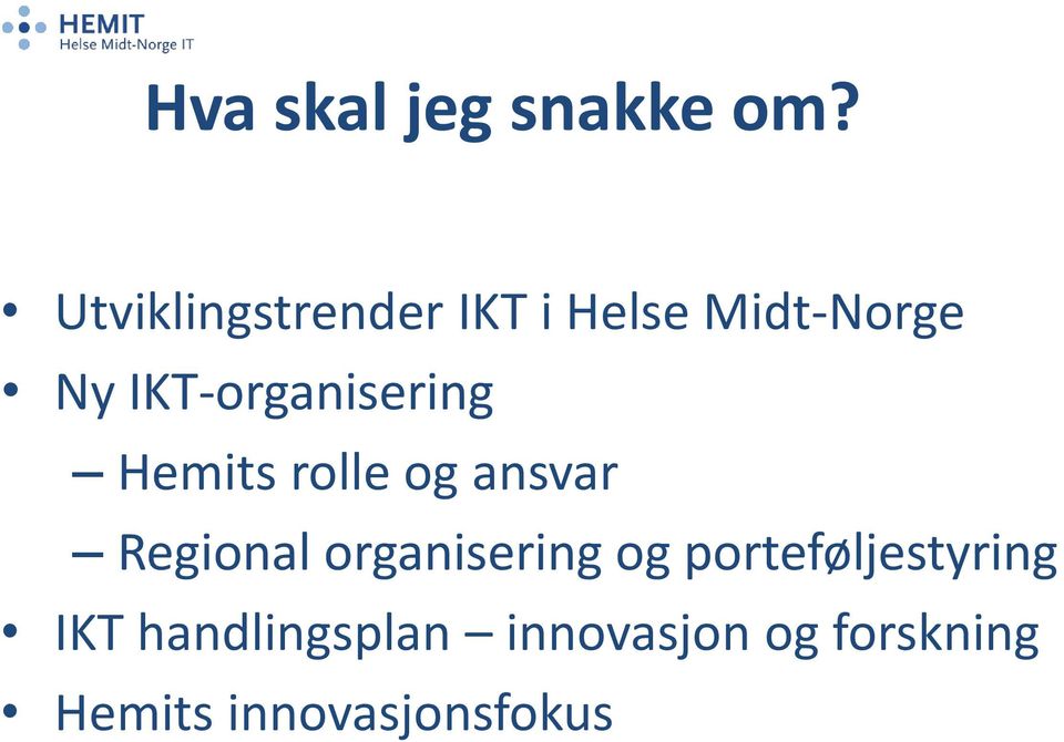 IKT-organisering Hemits rolle og ansvar Regional