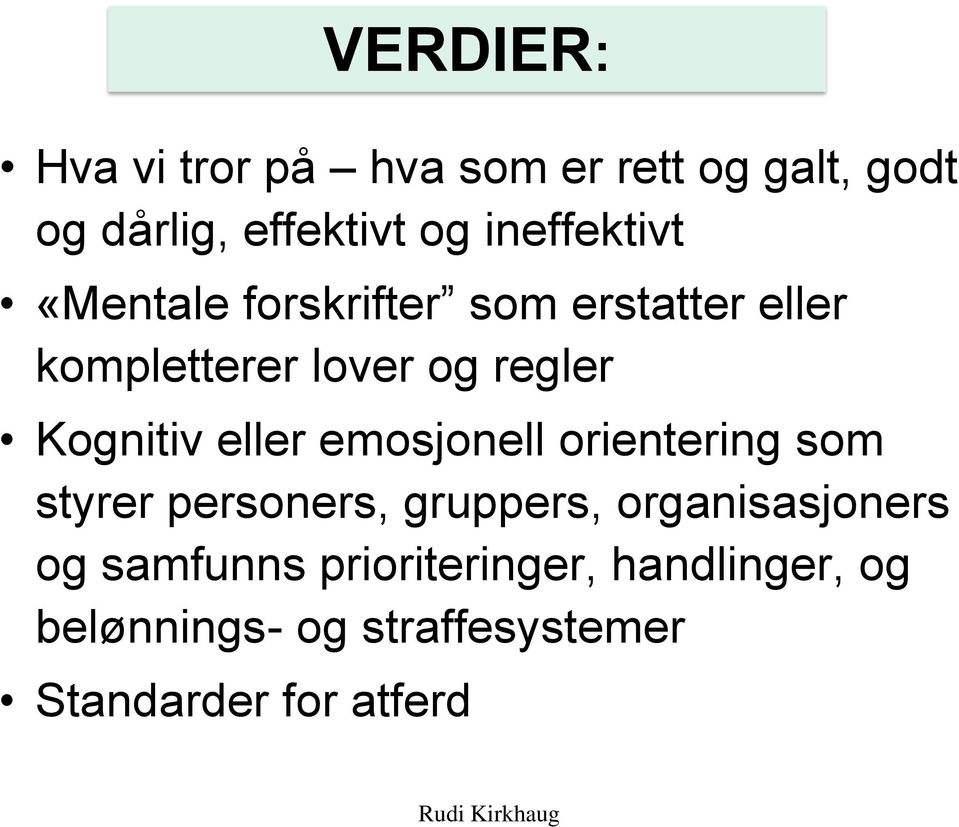 Kognitiv eller emosjonell orientering som styrer personers, gruppers, organisasjoners