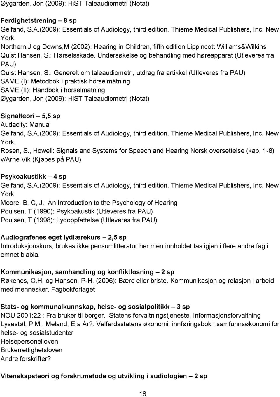 Undersøkelse og behandling med høreapparat (Utleveres fra PAU) Quist Hansen, S.