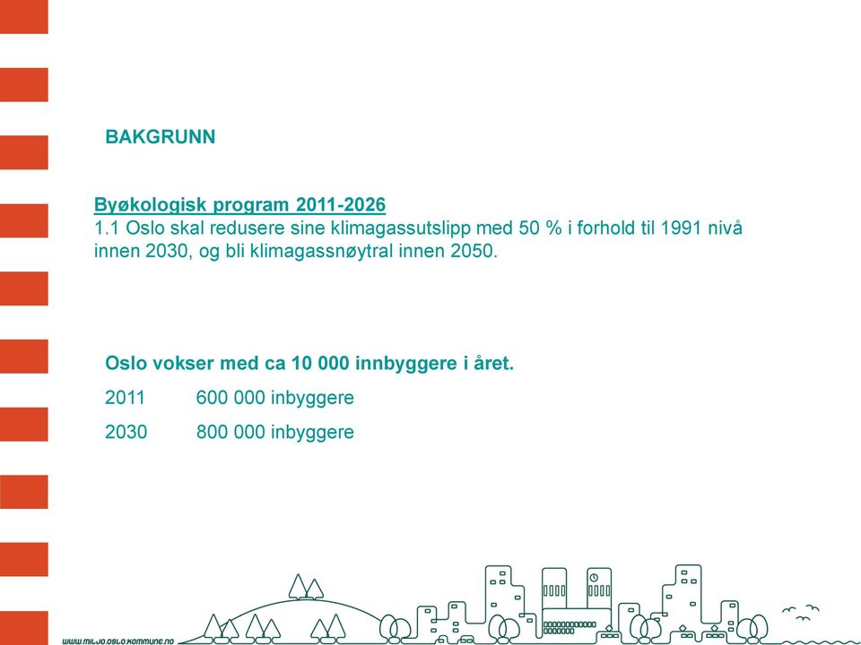 til 1991 nivå innen 2030, og bli klimagassnøytral innen 2050.