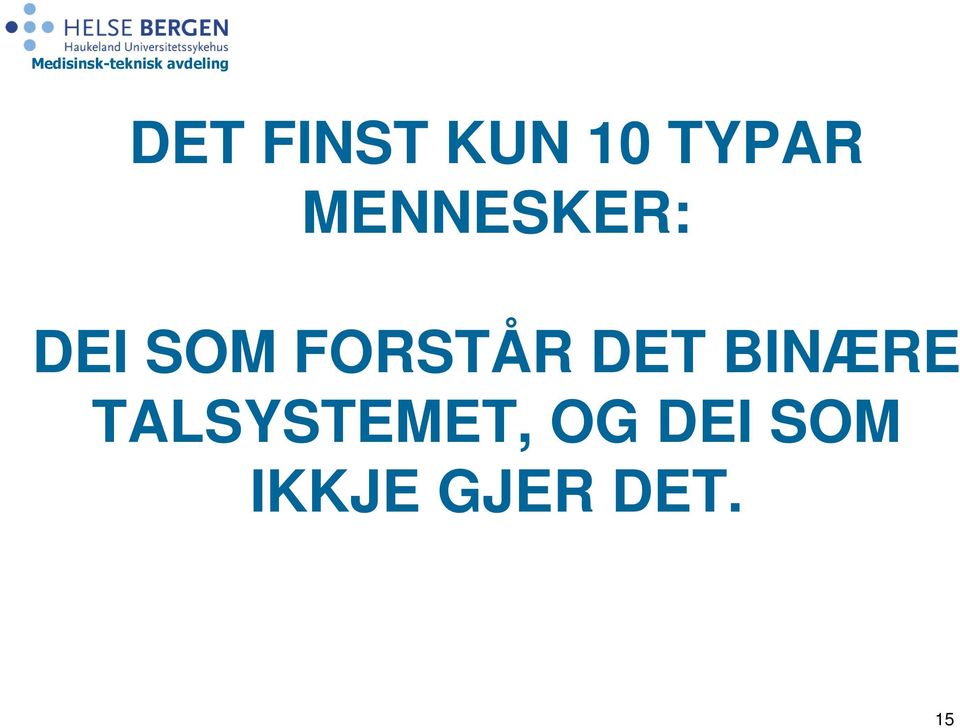 FORSTÅR DET BINÆRE