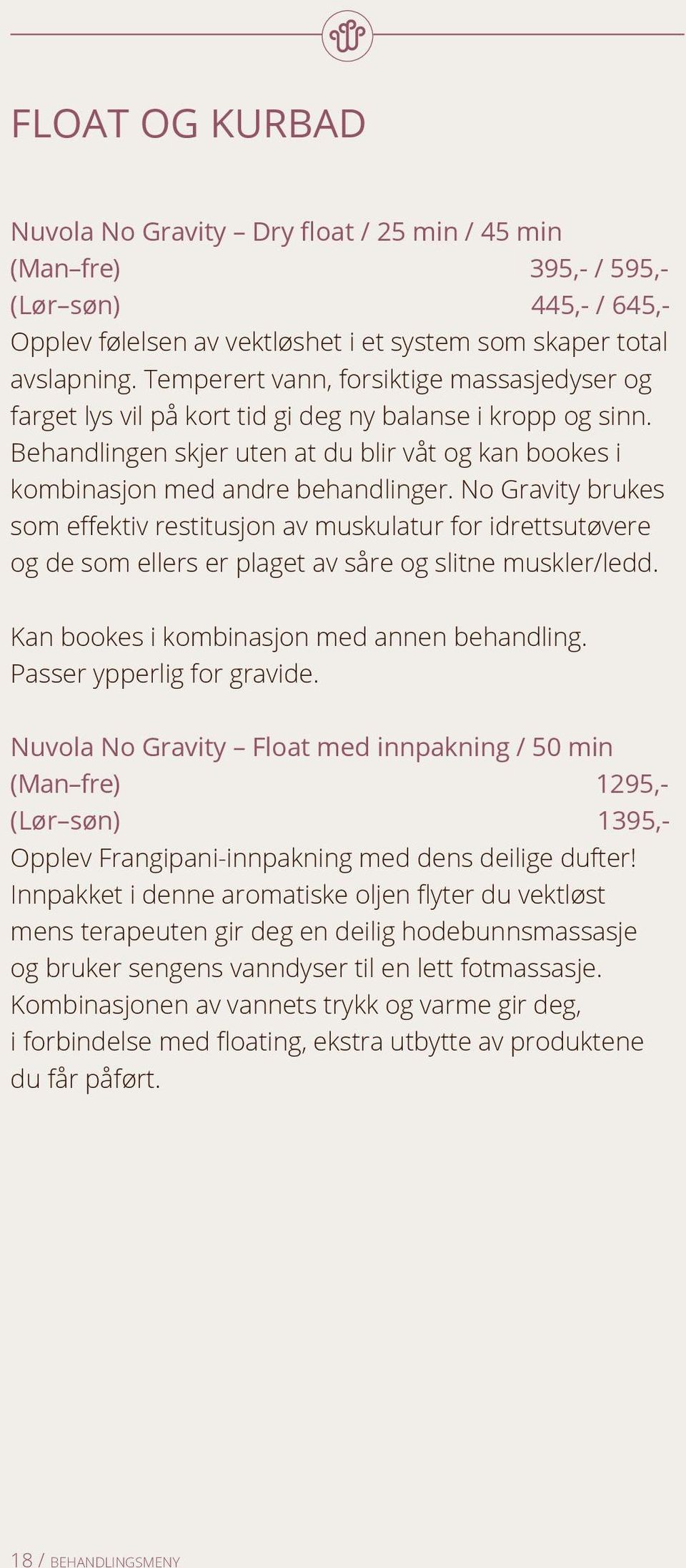 No Gravity brukes som effektiv restitusjon av muskulatur for idrettsutøvere og de som ellers er plaget av såre og slitne muskler/ledd. Kan bookes i kombinasjon med annen behandling.